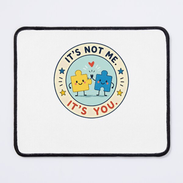 Item preview, It's Not Me. It's You. Autism Awareness Neurodiversity Puzzle Piece designed and sold by JonesFlora2025.