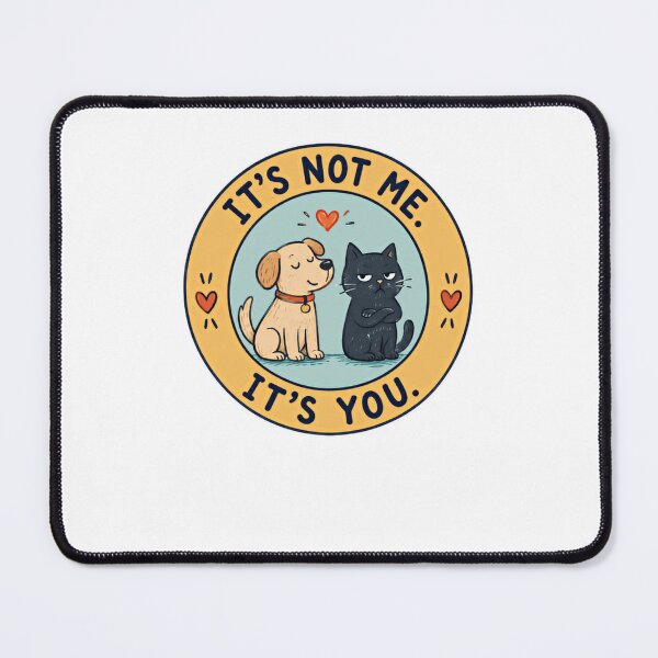 Item preview, It's Not Me. It's You. Funny Pet Owners Dog Cat Animal Humor designed and sold by JonesFlora2025.