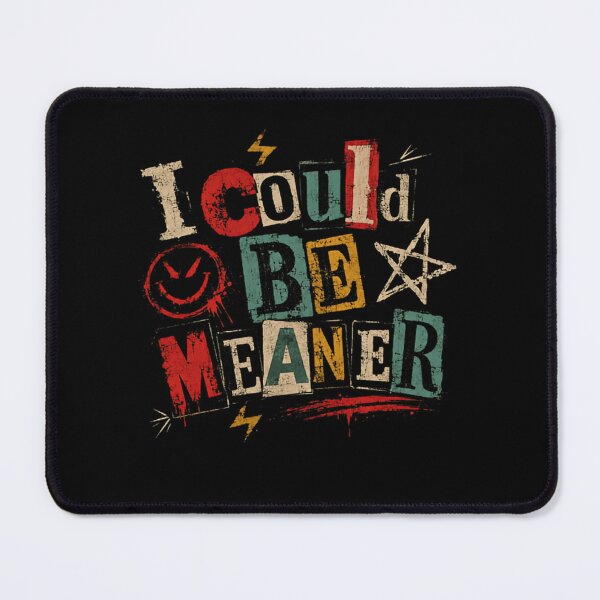 Item preview, I Could Be Meaner Sarcastic Attitude Rebellious Humor Edgy Personality designed and sold by RetroMini2026.