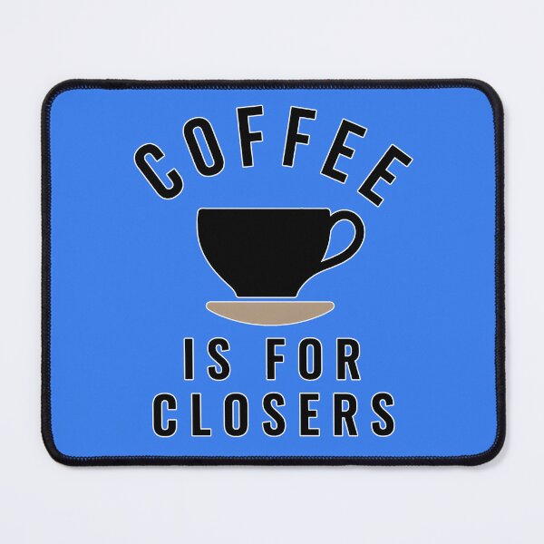 Item preview, Coffee is for closers designed and sold by Art-Monnard.