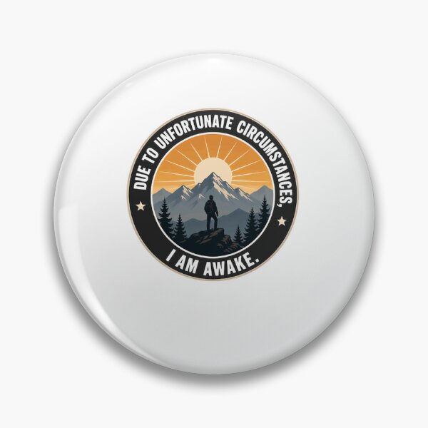 Item preview, Due To Unfortunate Circumstances, I Am Awake. Mountain Hiking Sunrise Adventure designed and sold by JonesFlora2025.