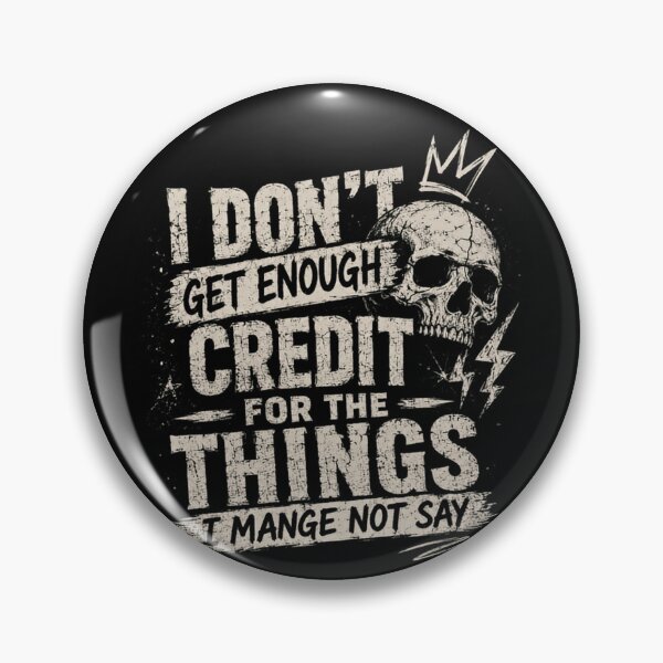 Item preview, I Don't Get Enough Credit For The Things I Mange Not Say Sarcastic Humor Quote Witty Saying designed and sold by RetroMini2026.