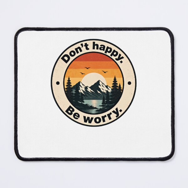 Item preview, Don't Happy. Be Worry. Funny Mountain Nature Outdoor Enthusiast Hiking Camping Adventure designed and sold by JonesFlora2025.