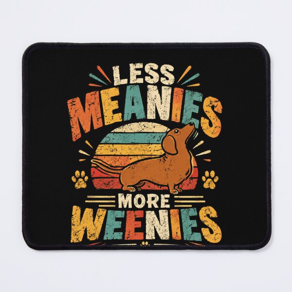 Item preview, Less Meanies More Weenies Dachshund Dog Owner Pet Lover Humor designed and sold by RetroMini2026.