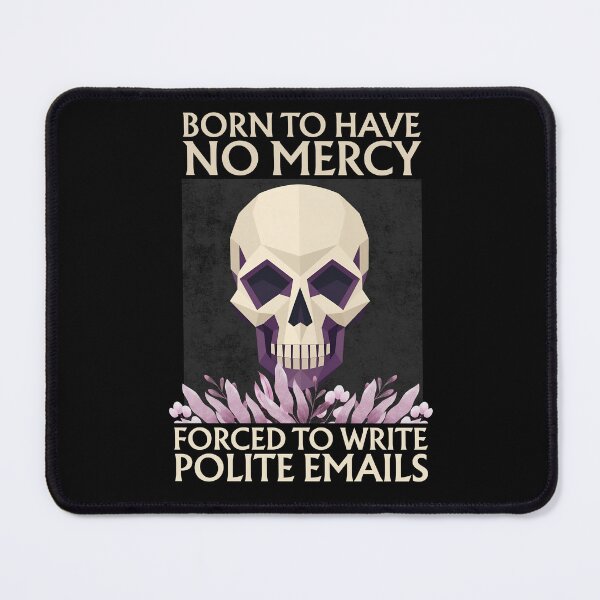 Item preview, Born To Have No Mercy Forced To Write Polite Emails Skull designed and sold by monika-arthing.
