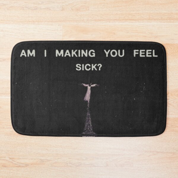 Item preview, Am I making you feel Sick designed and sold by LittloGica.