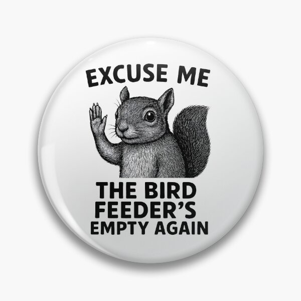 Item preview, Excuse Me The Bird Feeder's Empty Again Backyard Humor designed and sold by Photo-Sphere101.