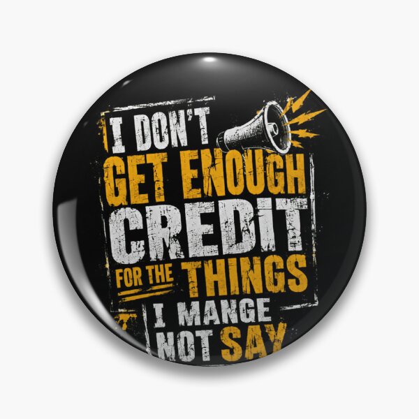 Item preview, I Don't Get Enough Credit For The Things I Manage Not Say Sarcastic Introvert Funny Quote designed and sold by RetroMini2026.