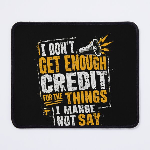 Item preview, I Don't Get Enough Credit For The Things I Manage Not Say Sarcastic Introvert Funny Quote designed and sold by RetroMini2026.