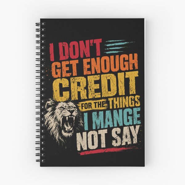 Item preview, I Don't Get Enough Credit For The Things I Mange Not Say Unappreciated Sarcastic Humor Quote designed and sold by RetroMini2026.