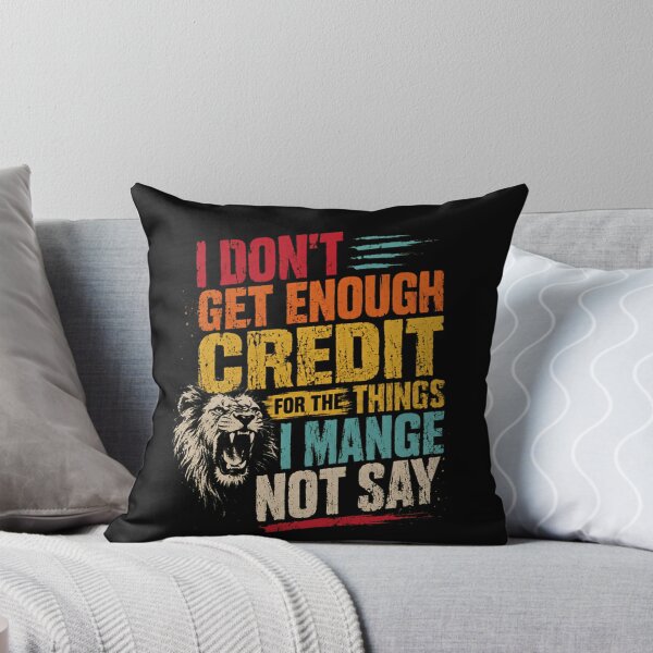 Item preview, I Don't Get Enough Credit For The Things I Mange Not Say Unappreciated Sarcastic Humor Quote designed and sold by RetroMini2026.