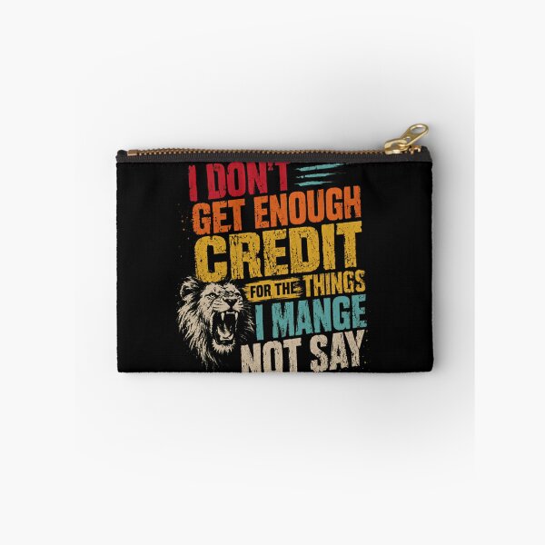 Item preview, I Don't Get Enough Credit For The Things I Mange Not Say Unappreciated Sarcastic Humor Quote designed and sold by RetroMini2026.
