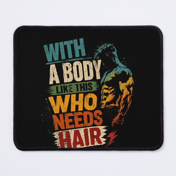 Item preview, With A Body Like This Who Needs Hair Bodybuilder Gym Fitness Bald Man designed and sold by RetroMini2026.