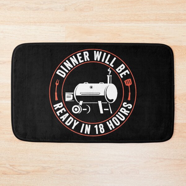 Item preview, Dinner Will Be Ready In 18 Hours Barbecue Pitmaster Smoker Enthusiast designed and sold by CharlieConon.
