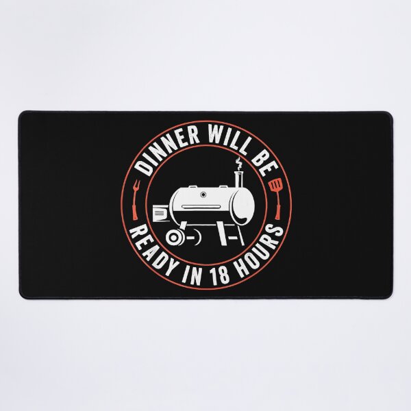 Item preview, Dinner Will Be Ready In 18 Hours Barbecue Pitmaster Smoker Enthusiast designed and sold by CharlieConon.