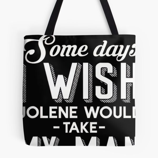 Item preview, Some Days I Wish Jolene Would Take My He's Getting On #894 designed and sold by angel-knox.