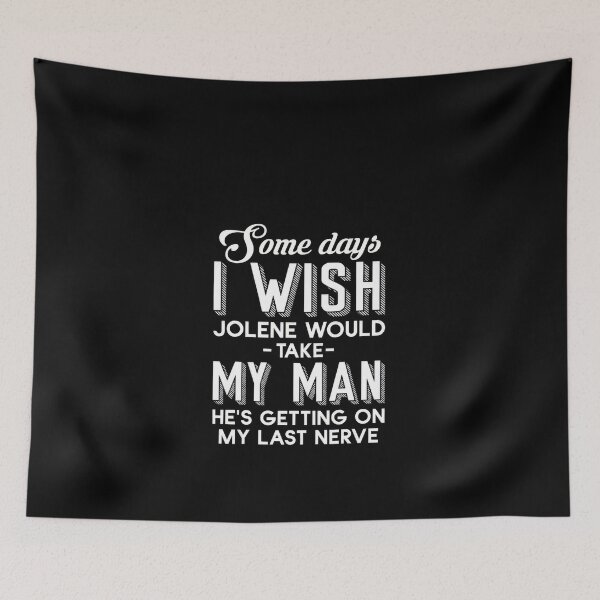 Item preview, Some Days I Wish Jolene Would Take My He's Getting On #894 designed and sold by angel-knox.