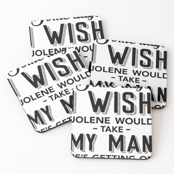 Item preview, Some Days I Wish Jolene Would Take My Man #722 designed and sold by angel-knox.