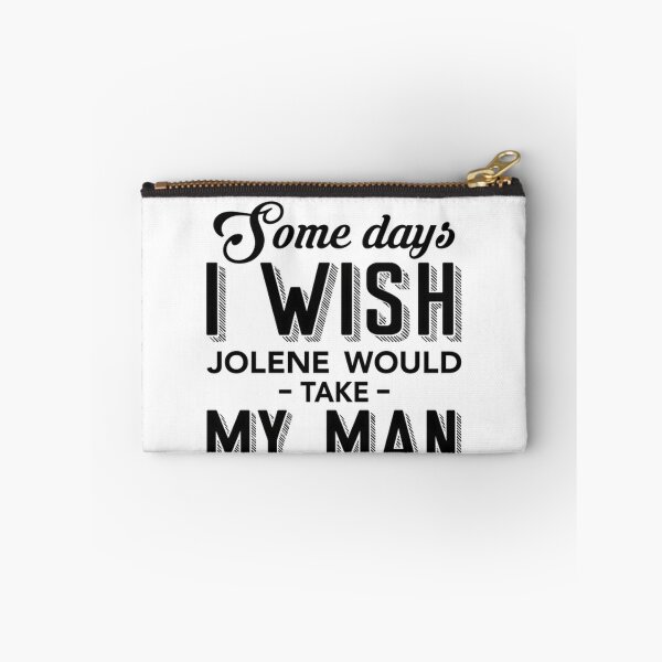 Item preview, Some Days I Wish Jolene Would Take My Man #722 designed and sold by angel-knox.