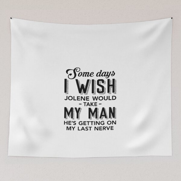 Item preview, Some Days I Wish Jolene Would Take My Man #722 designed and sold by angel-knox.