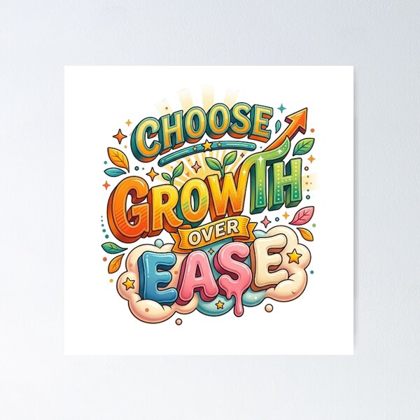 Item preview, CHOOSE GROWTH OVER EASE designed and sold by likbatonboot.
