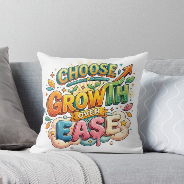 Item preview, CHOOSE GROWTH OVER EASE designed and sold by likbatonboot.