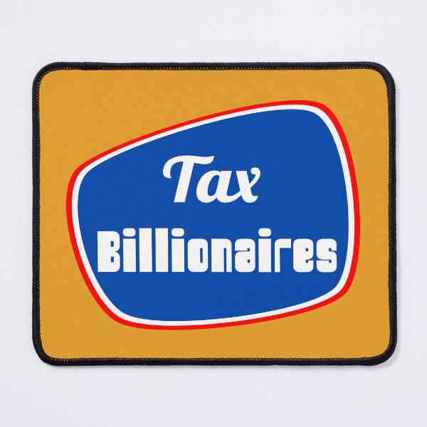 Item preview, Tax Billionaires designed and sold by hitNmiss.