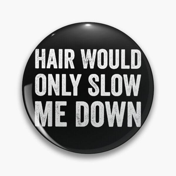 Item preview, Hair Would Only Slow Me Down Shaved Head Bald Man Humor designed and sold by CharlieConon.