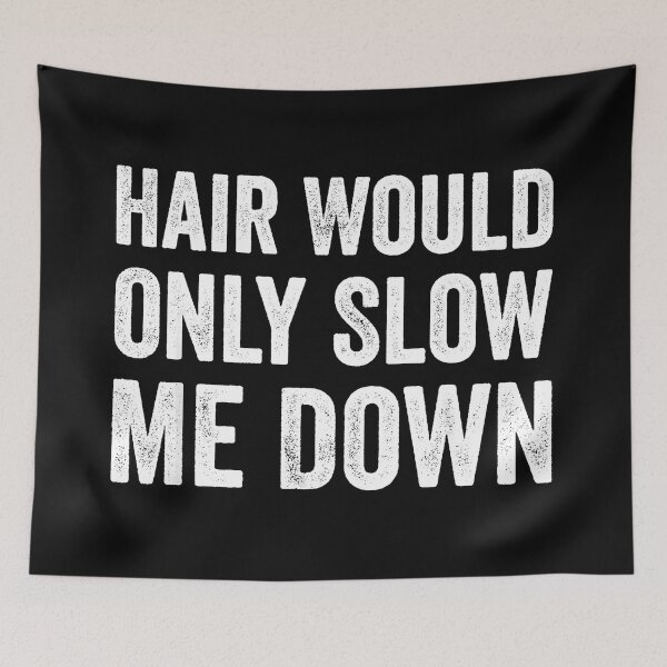 Item preview, Hair Would Only Slow Me Down Shaved Head Bald Man Humor designed and sold by CharlieConon.