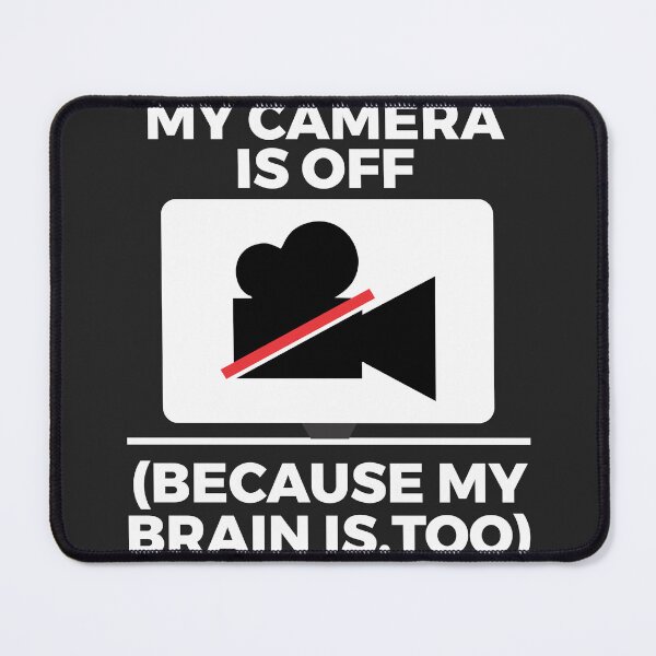 Item preview, My Camera Is Off Funny Work From Home WFH designed and sold by Joshbrowny.