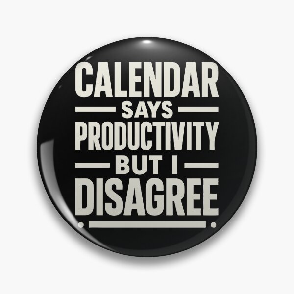 Item preview, El calendario dice productividad, pero no estoy de acuerdo. Meme divertido sobre el trabajo. designed and sold by jemile.