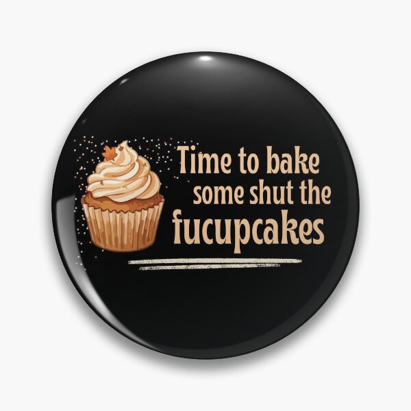 Item preview, Time To Bake Some Shut The Fucupcakes designed and sold by monika-arthing.