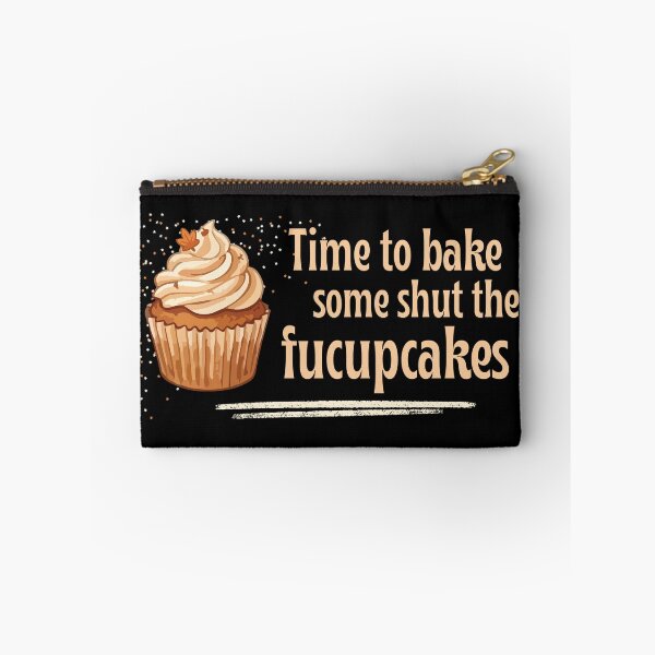 Item preview, Time To Bake Some Shut The Fucupcakes designed and sold by monika-arthing.