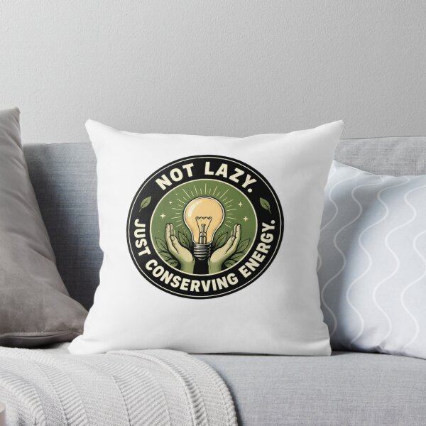Item preview, Not Lazy. Just Conserving Energy. Humor Conservation Witty Saying designed and sold by JonesFlora2025.