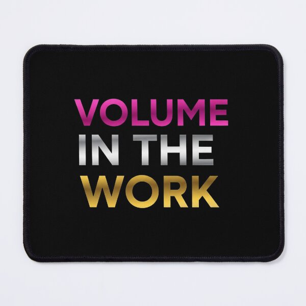 Item preview, Volume In The Work - Hard Work Hustle Quote designed and sold by Dzblack.