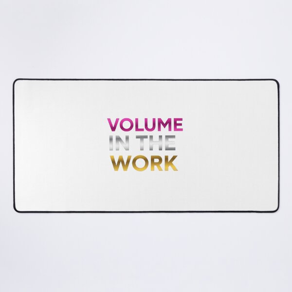 Item preview, Volume In The Work - Hard Work Hustle Quote designed and sold by Dzblack.