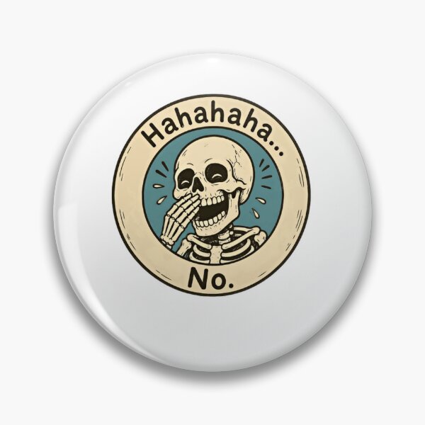 Item preview, Hahahaha... No. Sarcastic Skeleton Humor Reaction Meme designed and sold by JonesFlora2025.