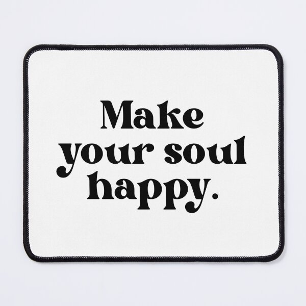 Item preview, Make Your Soul Happy Inspirational Quote designed and sold by jianina-alondra.