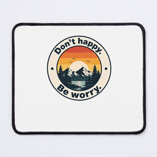 Item preview, Don't Happy. Be Worry. Sarcastic Humor Outdoors Adventure designed and sold by JonesFlora2025.