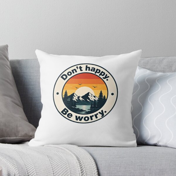 Item preview, Don't Happy. Be Worry. Sarcastic Humor Outdoors Adventure designed and sold by JonesFlora2025.