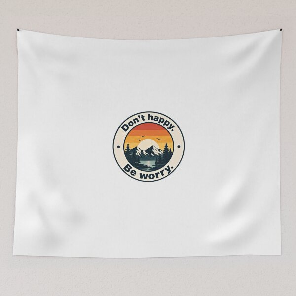 Item preview, Don't Happy. Be Worry. Sarcastic Humor Outdoors Adventure designed and sold by JonesFlora2025.