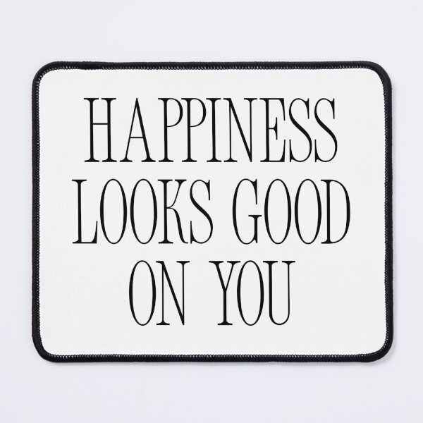 Item preview, Happiness Looks Good On You Quote designed and sold by jianina-alondra.