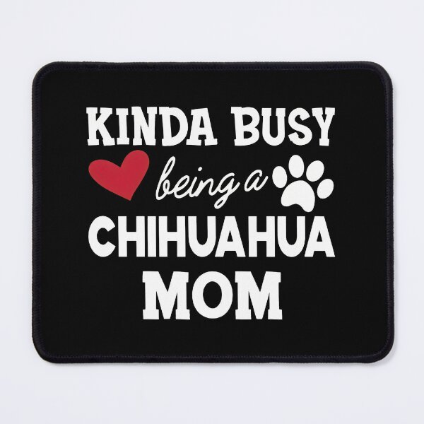 Item preview, Kinda Busy Being A Chihuahua Mom Heart Paw Print designed and sold by GiaoCalonas.