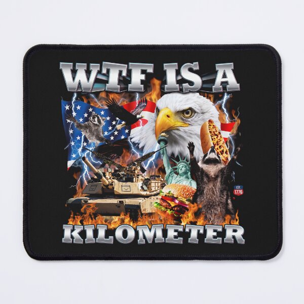 Item preview, WTF Is A Kilometer Funny Patriotic USA Graphic designed and sold by Darkifun.