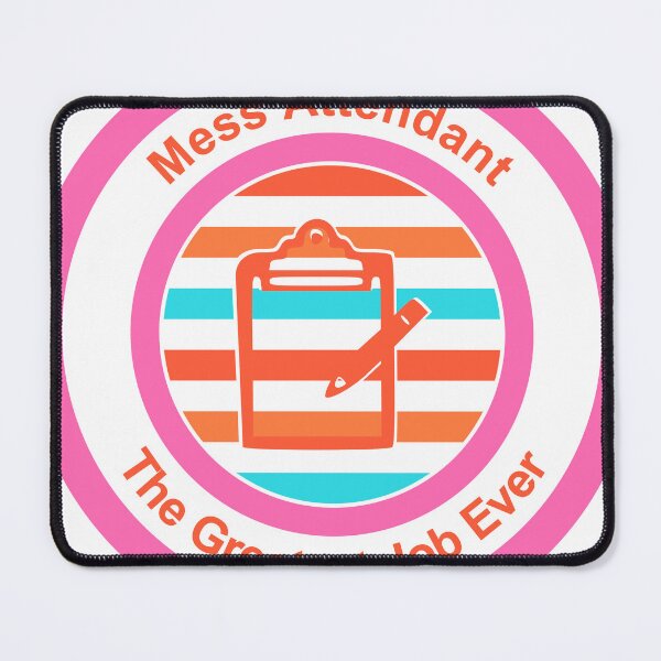Item preview, Mess Attendant The Greatest Job Ever designed and sold by TheIconSmith.