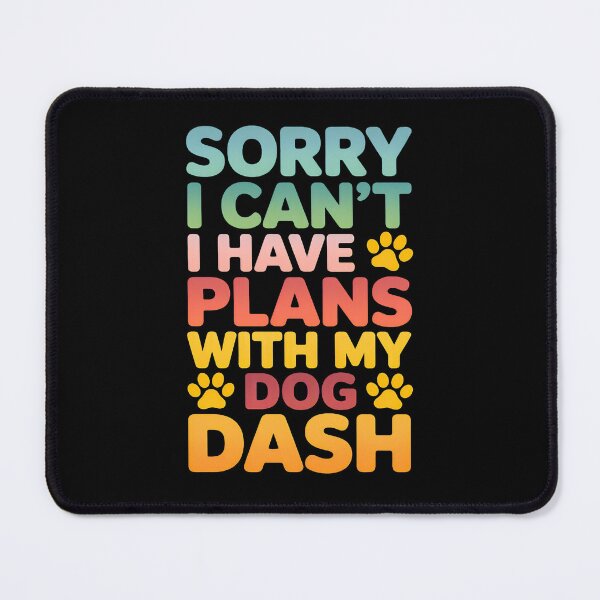 Item preview, Sorry I Can't I Have Plans With My Dog Dash designed and sold by GiaoCalonas.