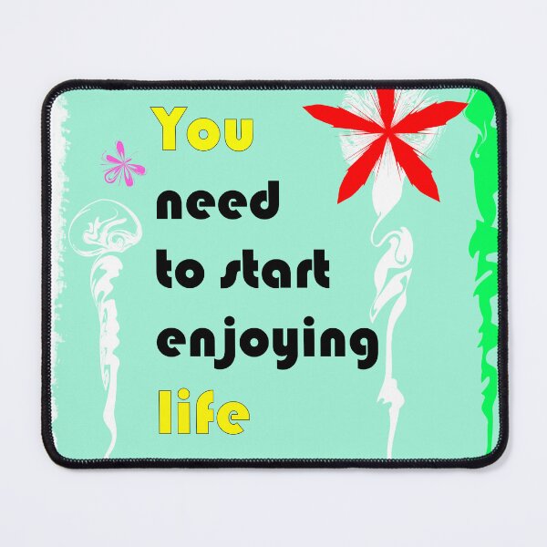 Item preview, You Need to Start Enjoying Life – Colorful Motivational Quote designed and sold by Faissal SBIAA.