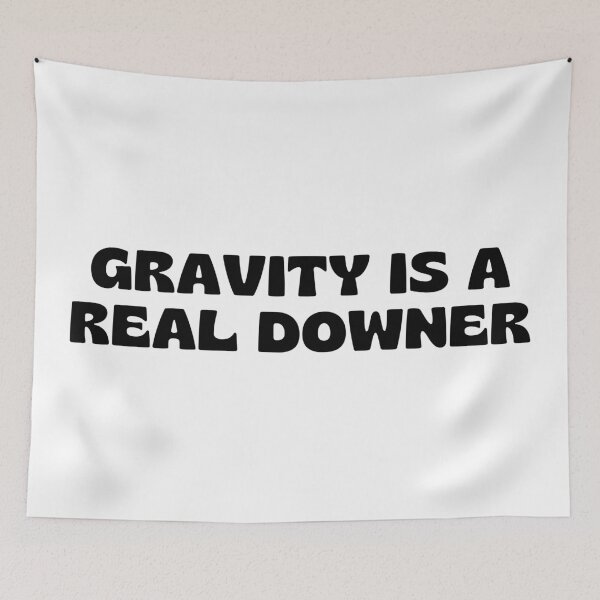 Item preview, Gravity is a Real Downer. designed and sold by MPC-Mince-Pies.