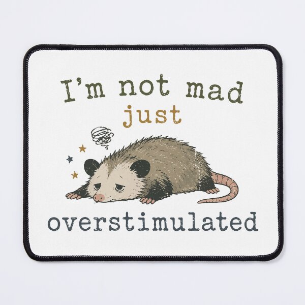 Item preview, I’m Not Mad Just Overstimulated Opossum designed and sold by pixiedustpaint.