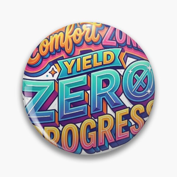 Item preview, COMFORT ZONES YIELD ZERO PROGRESS designed and sold by likbatonboot.